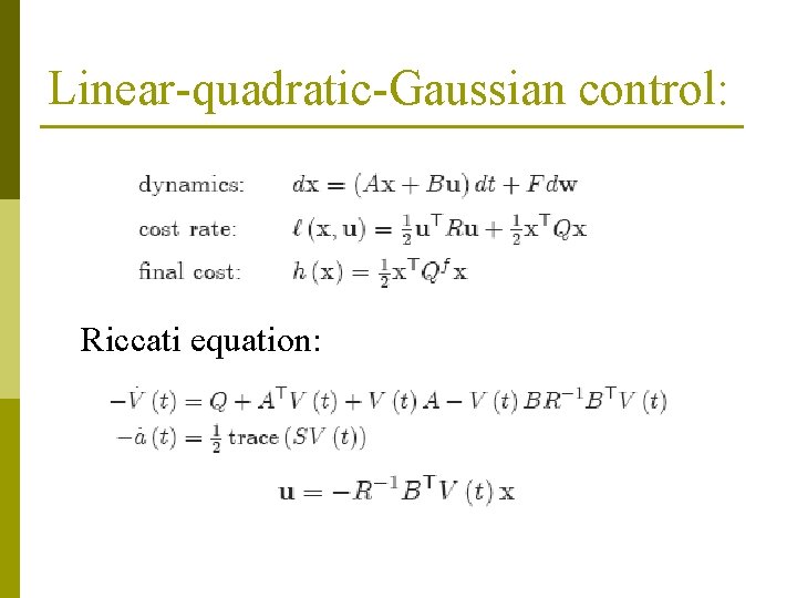 Linear-quadratic-Gaussian control: Riccati equation: 