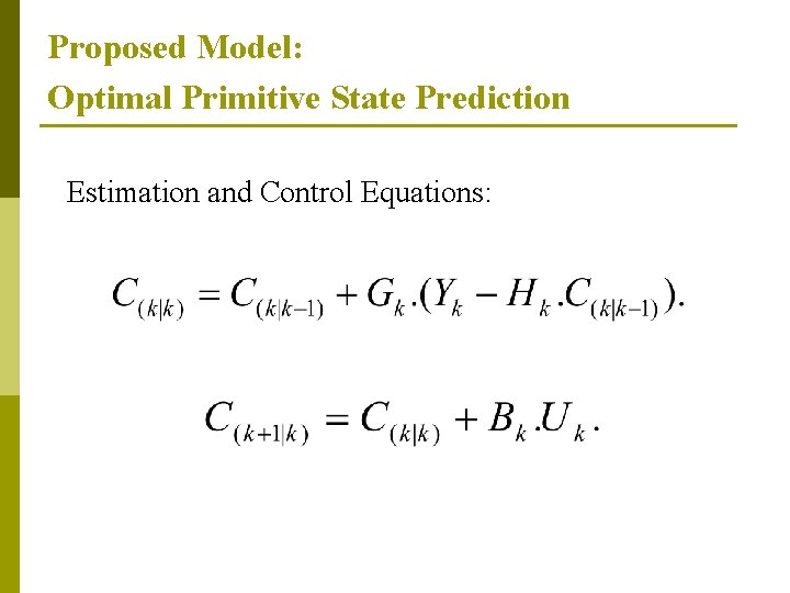 Proposed Model: Optimal Primitive State Prediction Estimation and Control Equations: 