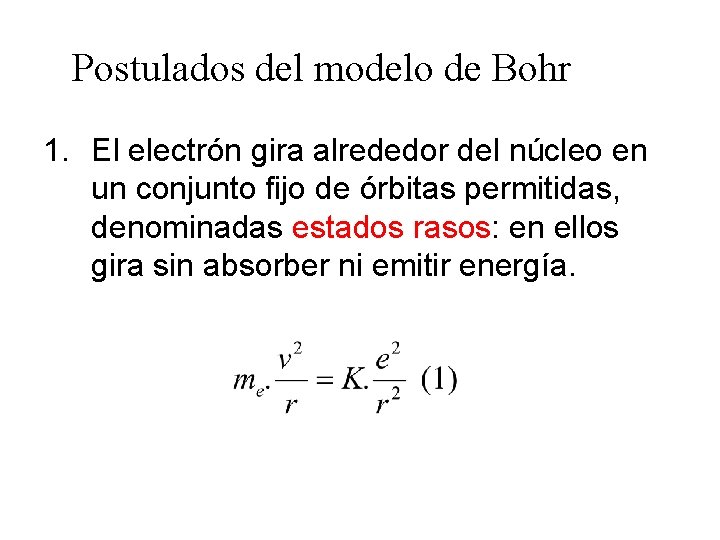 Postulados del modelo de Bohr 1. El electrón gira alrededor del núcleo en un