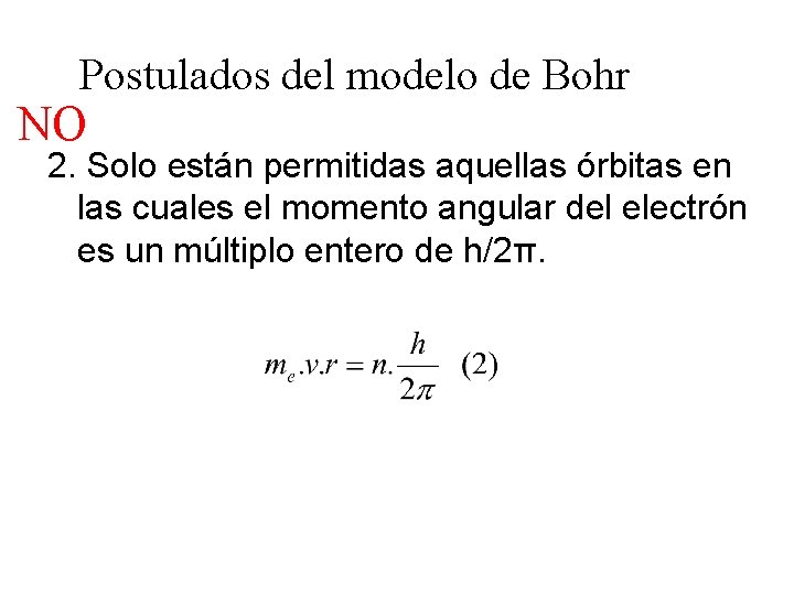 Postulados del modelo de Bohr NO 2. Solo están permitidas aquellas órbitas en las