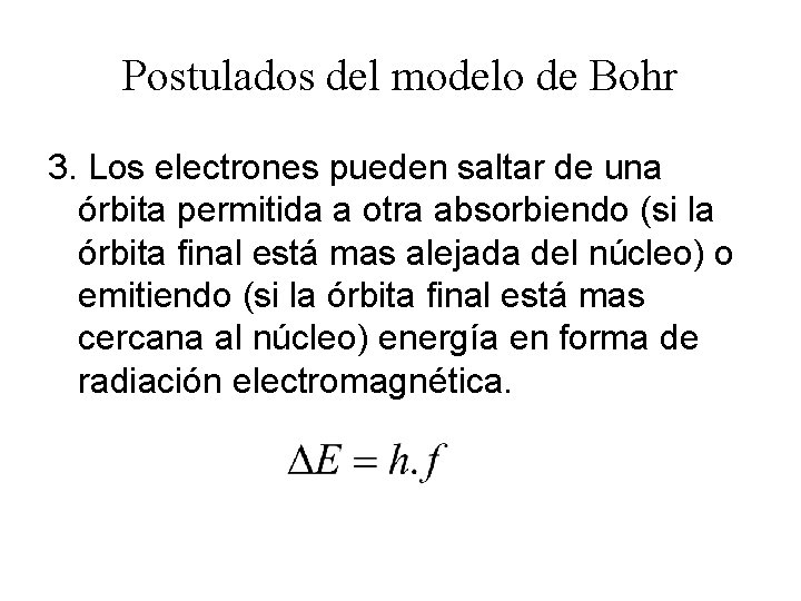 Postulados del modelo de Bohr 3. Los electrones pueden saltar de una órbita permitida