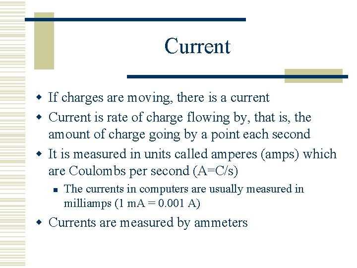 Current w If charges are moving, there is a current w Current is rate