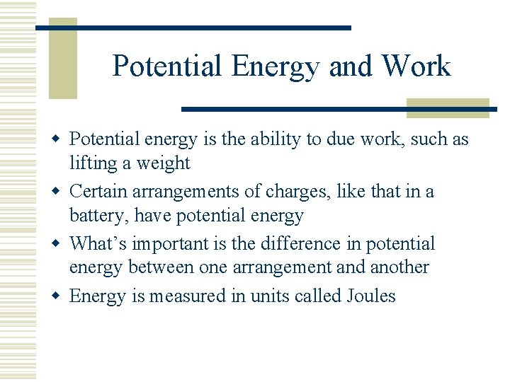 Potential Energy and Work w Potential energy is the ability to due work, such