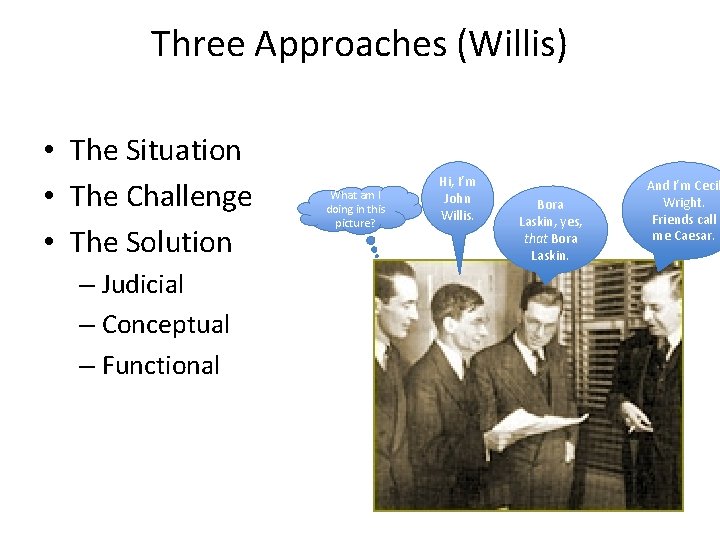 Three Approaches (Willis) • The Situation • The Challenge • The Solution – Judicial