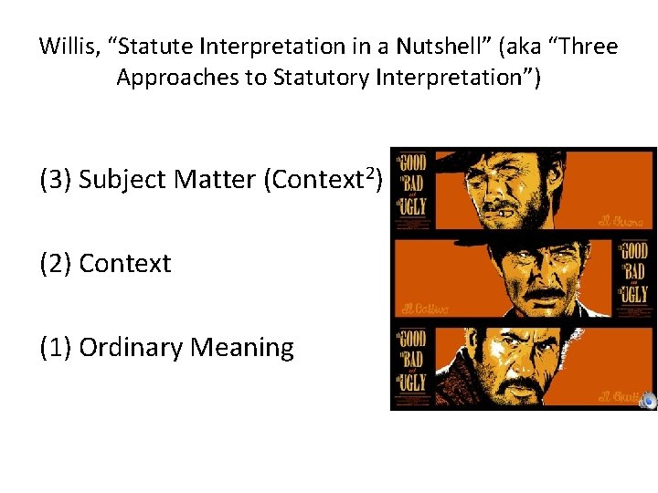 Willis, “Statute Interpretation in a Nutshell” (aka “Three Approaches to Statutory Interpretation”) (3) Subject