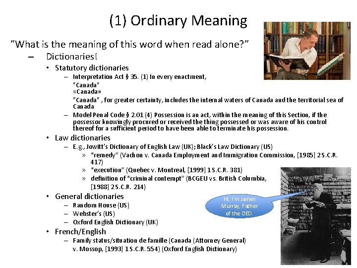 (1) Ordinary Meaning ”What is the meaning of this word when read alone? ”