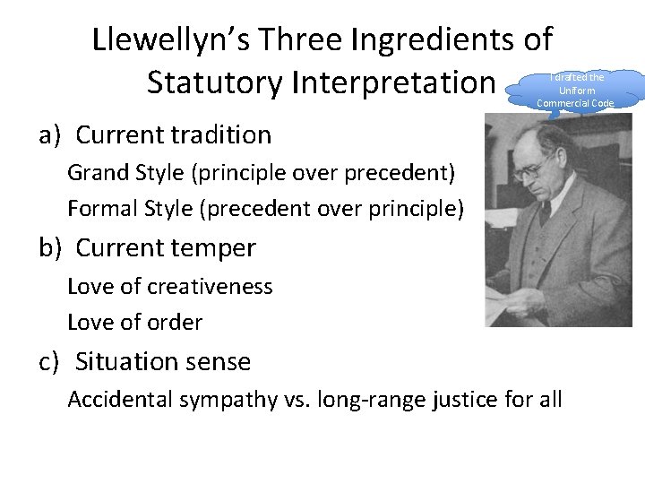 Llewellyn’s Three Ingredients of Statutory Interpretation I drafted the Uniform Commercial Code. a) Current