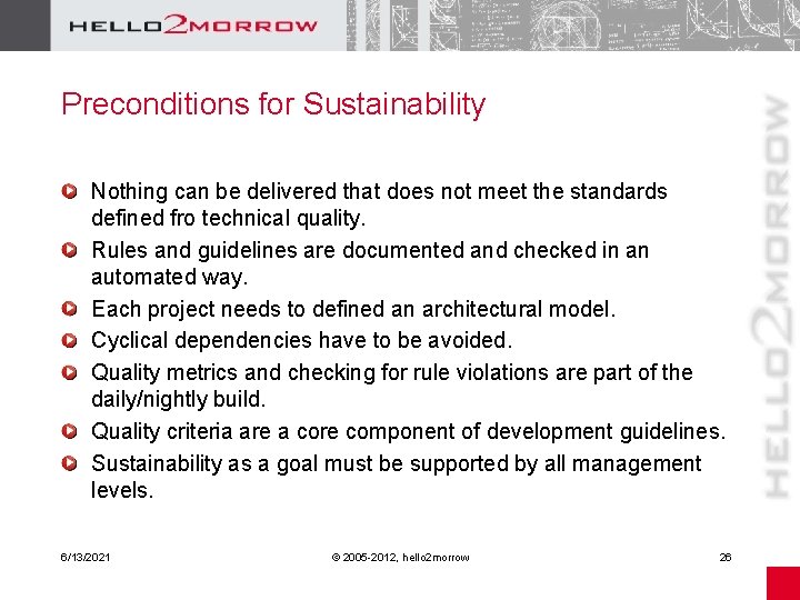 Preconditions for Sustainability Nothing can be delivered that does not meet the standards defined