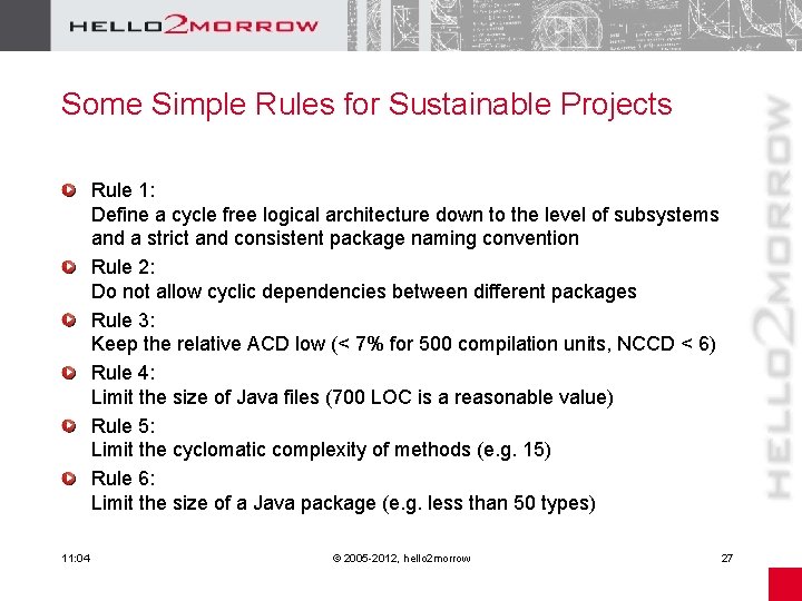 Some Simple Rules for Sustainable Projects Rule 1: Define a cycle free logical architecture