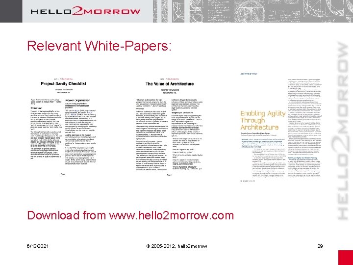 Relevant White-Papers: Download from www. hello 2 morrow. com 6/13/2021 © 2005 -2012, hello