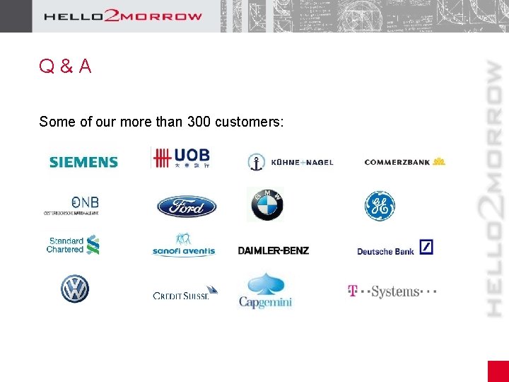 Q&A Some of our more than 300 customers: 