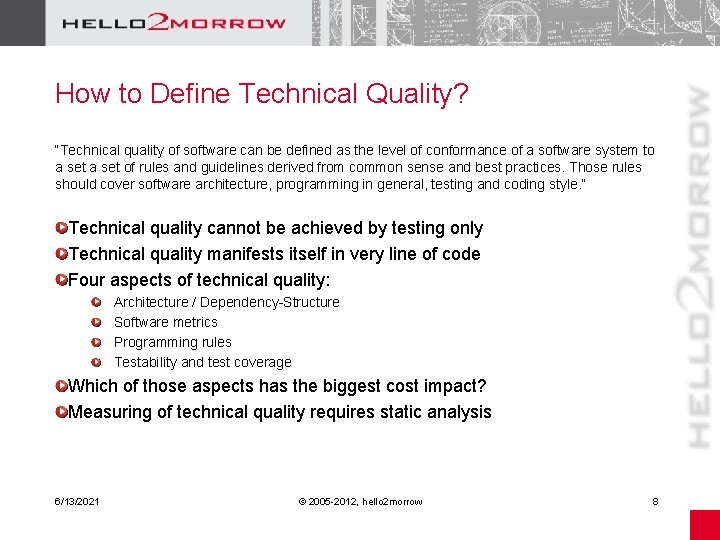 How to Define Technical Quality? “Technical quality of software can be defined as the