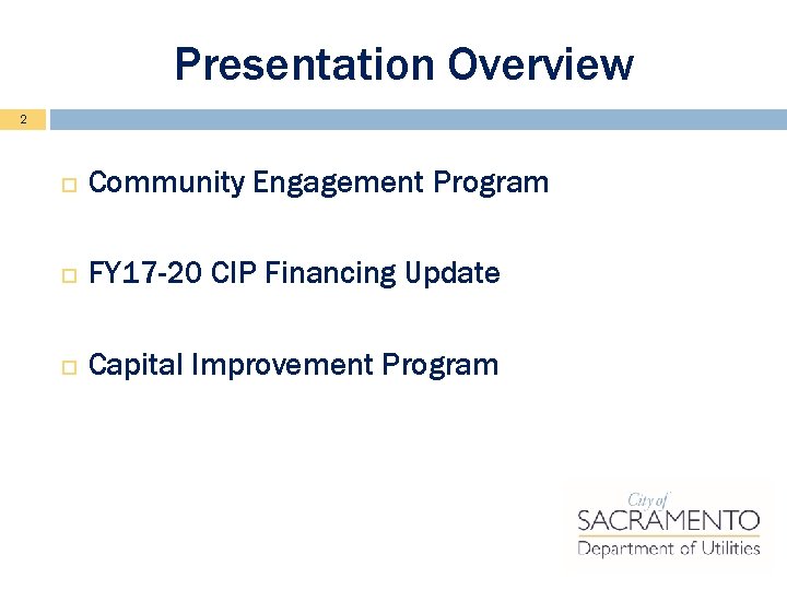 Presentation Overview 2 Community Engagement Program FY 17 -20 CIP Financing Update Capital Improvement