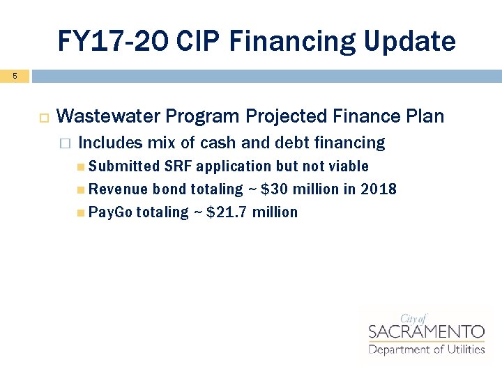 FY 17 -20 CIP Financing Update 5 Wastewater Program Projected Finance Plan � Includes