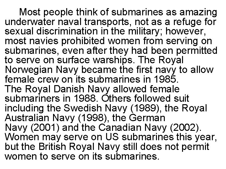Most people think of submarines as amazing underwater naval transports, not as a refuge