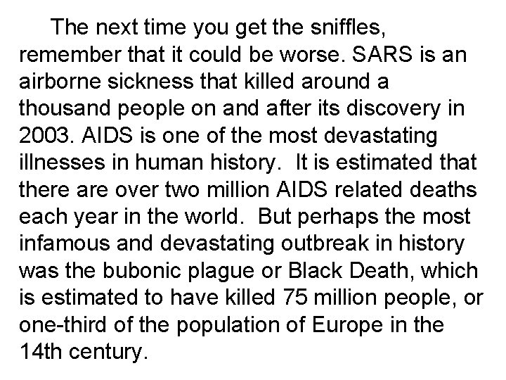 The next time you get the sniffles, remember that it could be worse. SARS