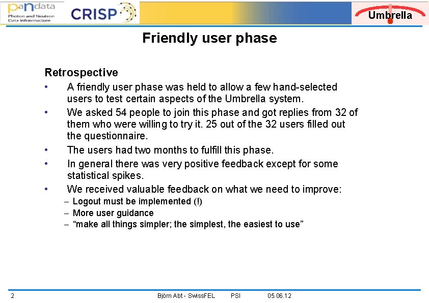 Umbrella Friendly user phase Retrospective • • • A friendly user phase was held