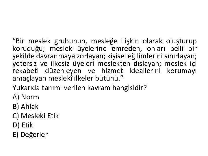 “Bir meslek grubunun, mesleğe ilişkin olarak oluşturup koruduğu; meslek üyelerine emreden, onları belli bir