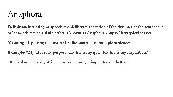 Anaphora Definition-In writing or speech, the deliberate repetition of the first part of the