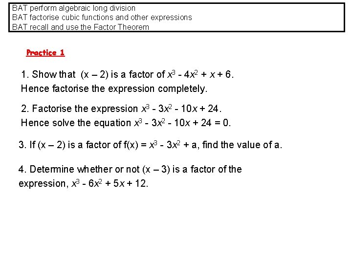 BAT perform algebraic long division BAT factorise cubic functions and other expressions BAT recall