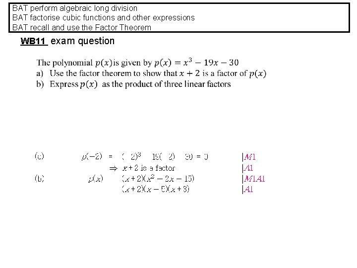 BAT perform algebraic long division BAT factorise cubic functions and other expressions BAT recall