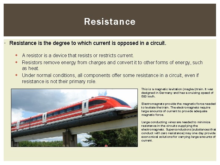 Resistance • Resistance is the degree to which current is opposed in a circuit.