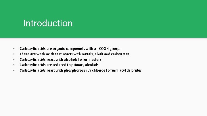 Introduction • • • Carboxylic acids are organic compounds with a –COOH group. These