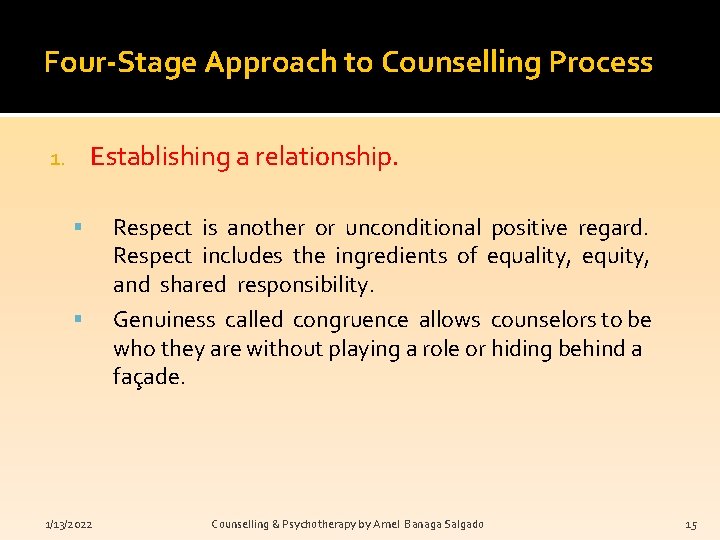 Four-Stage Approach to Counselling Process Establishing a relationship. 1/13/2022 Respect is another or unconditional