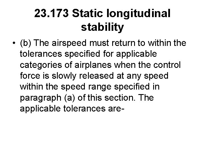 23. 173 Static longitudinal stability • (b) The airspeed must return to within the