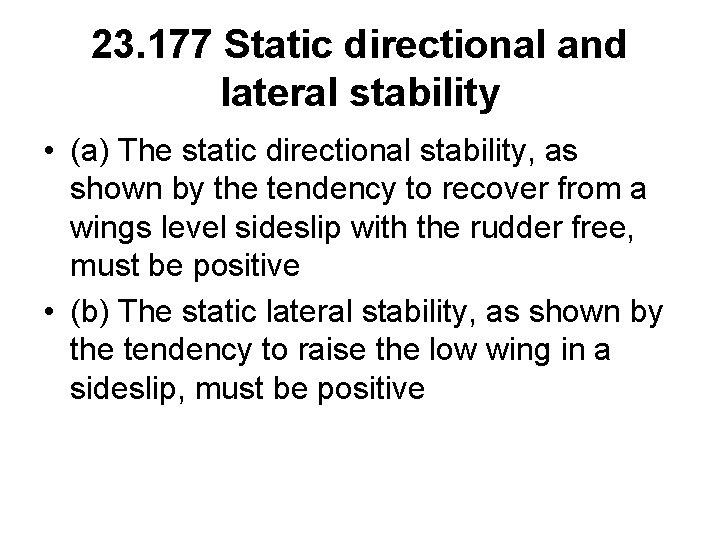 23. 177 Static directional and lateral stability • (a) The static directional stability, as