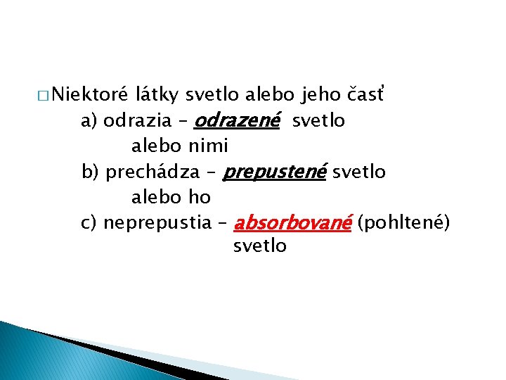 � Niektoré látky svetlo alebo jeho časť a) odrazia – odrazené svetlo alebo nimi