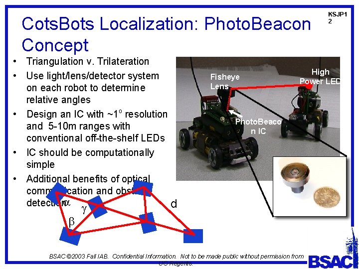 Cots. Bots Localization: Photo. Beacon Concept • Triangulation v. Trilateration • Use light/lens/detector system