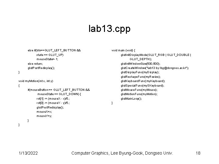 lab 13. cpp else if(btn==GLUT_LEFT_BUTTON && state == GLUT_UP) mouse. State=-1; else return; glut.