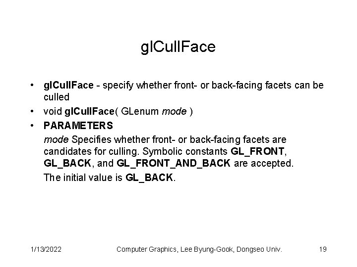 gl. Cull. Face • gl. Cull. Face - specify whether front- or back-facing facets