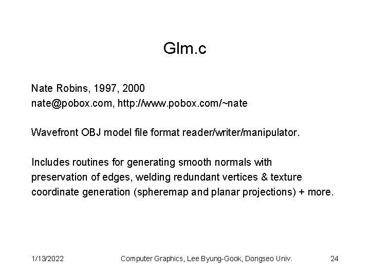 Glm. c Nate Robins, 1997, 2000 nate@pobox. com, http: //www. pobox. com/~nate Wavefront OBJ