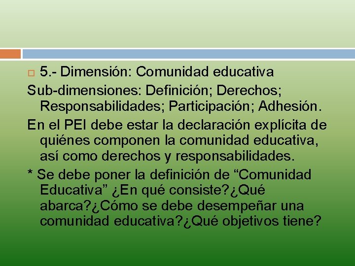 5. - Dimensión: Comunidad educativa Sub-dimensiones: Definición; Derechos; Responsabilidades; Participación; Adhesión. En el PEI