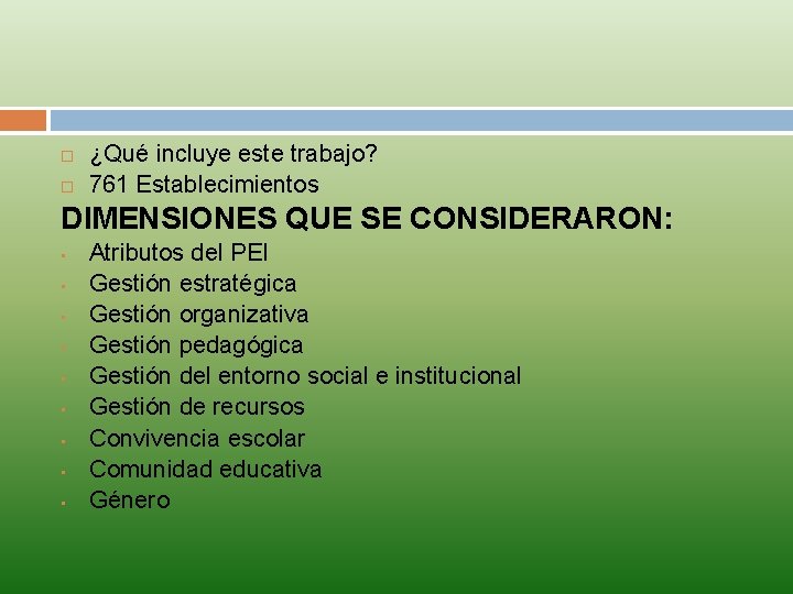  ¿Qué incluye este trabajo? 761 Establecimientos DIMENSIONES QUE SE CONSIDERARON: • • •