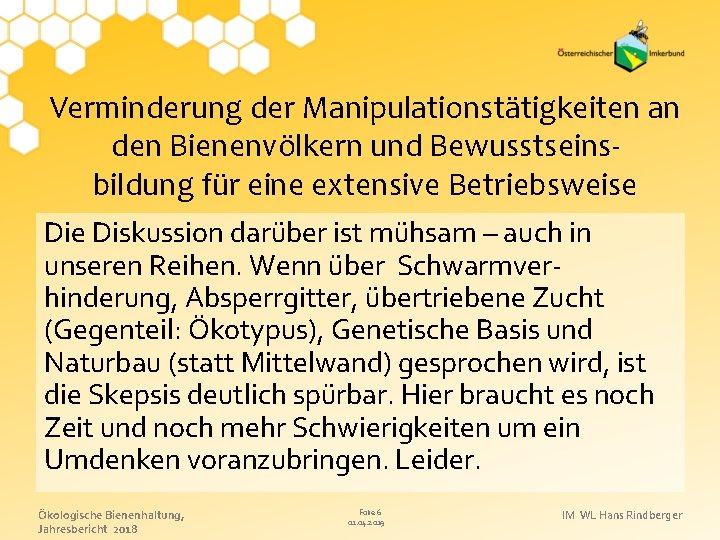 Verminderung der Manipulationstätigkeiten an den Bienenvölkern und Bewusstseinsbildung für eine extensive Betriebsweise Diskussion darüber