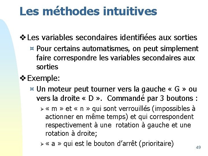 Les méthodes intuitives v Les variables secondaires identifiées aux sorties ¤ Pour certains automatismes,
