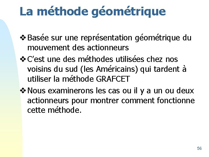 La méthode géométrique v Basée sur une représentation géométrique du mouvement des actionneurs v