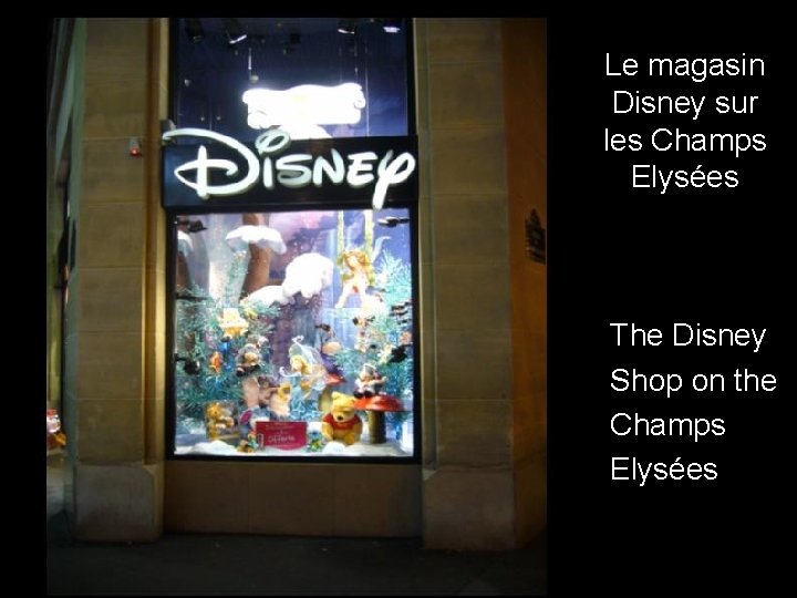 Le magasin Disney sur les Champs Elysées The Disney Shop on the Champs Elysées