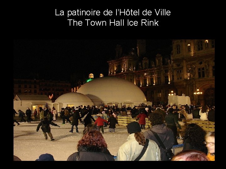 La patinoire de l’Hôtel de Ville The Town Hall Ice Rink 
