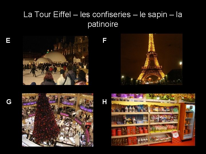 La Tour Eiffel – les confiseries – le sapin – la patinoire E F
