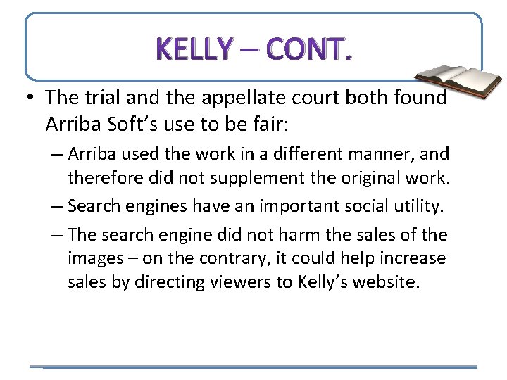 KELLY – CONT. • The trial and the appellate court both found Arriba Soft’s