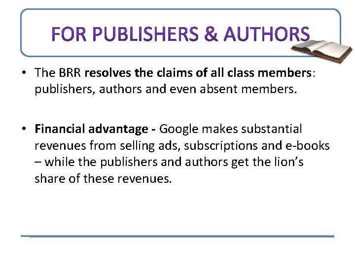  • The BRR resolves the claims of all class members: publishers, authors and