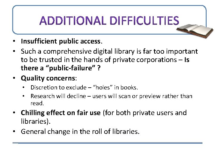  • Insufficient public access. • Such a comprehensive digital library is far too