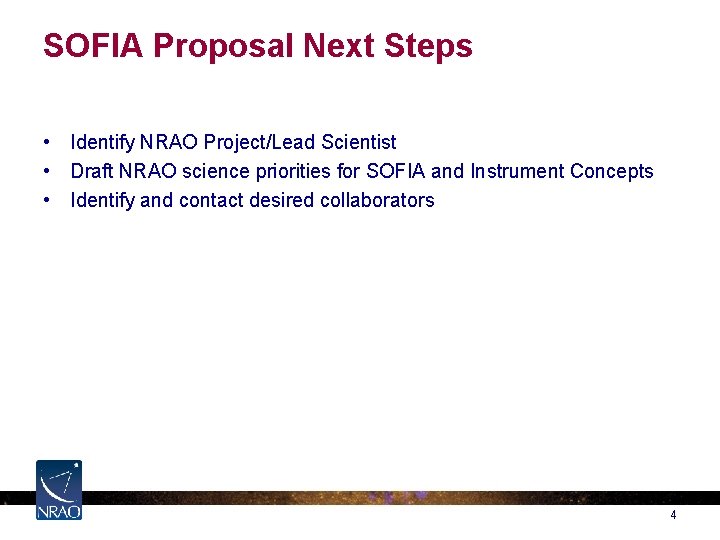 SOFIA Proposal Next Steps • Identify NRAO Project/Lead Scientist • Draft NRAO science priorities