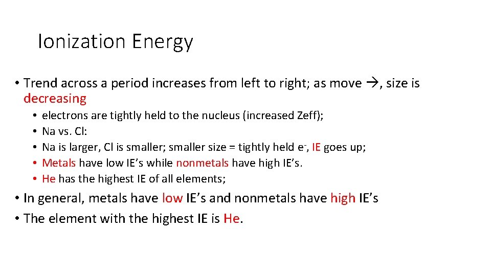 Ionization Energy • Trend across a period increases from left to right; as move