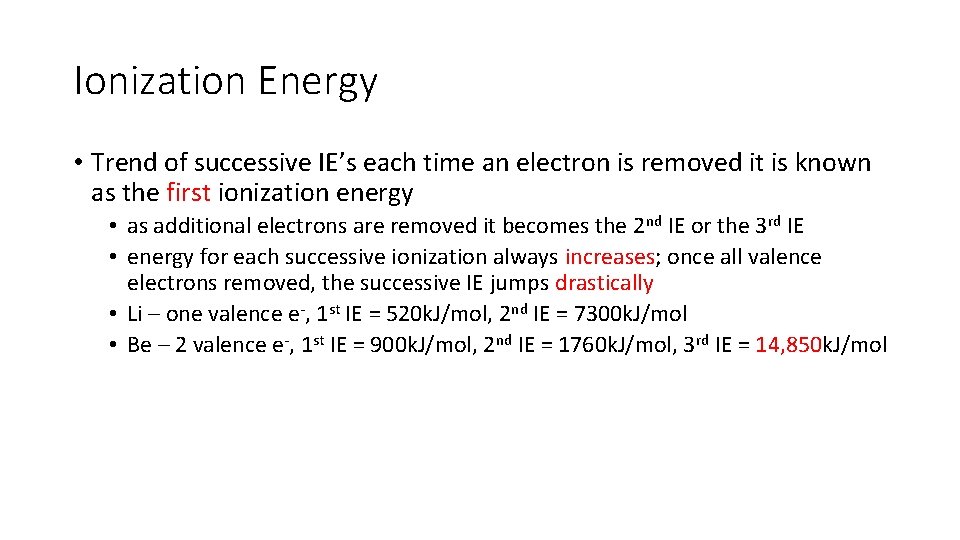 Ionization Energy • Trend of successive IE’s each time an electron is removed it