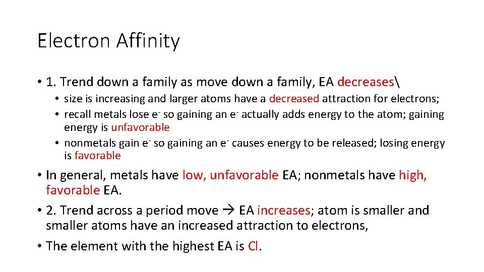 Electron Affinity • 1. Trend down a family as move down a family, EA